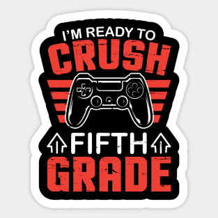 Gamer Student Back To School I'm Ready To Crush Fifth Grade Sticker